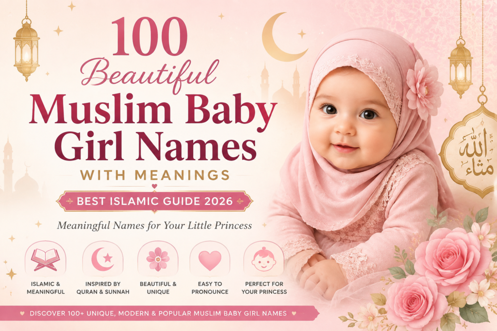 100 Beautiful Muslim Baby Girl Names with Meanings 2026 – Best Islamic Baby Girl Names Guide