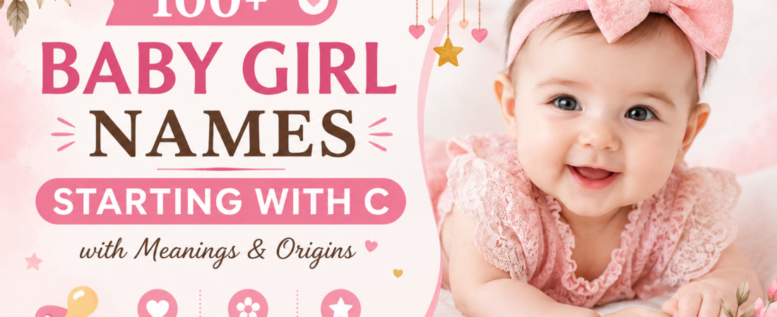 100 Baby Girl Names Starting With C With Meanings – Unique & Beautiful Names