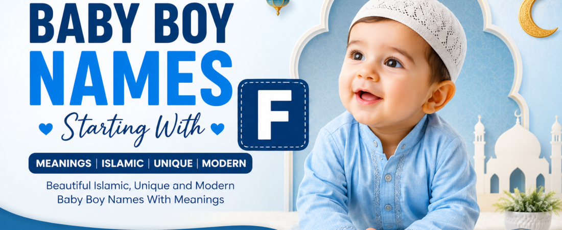 100 Baby Boy Names Starting With F With Meanings (2026) – Islamic, Unique & Modern Names