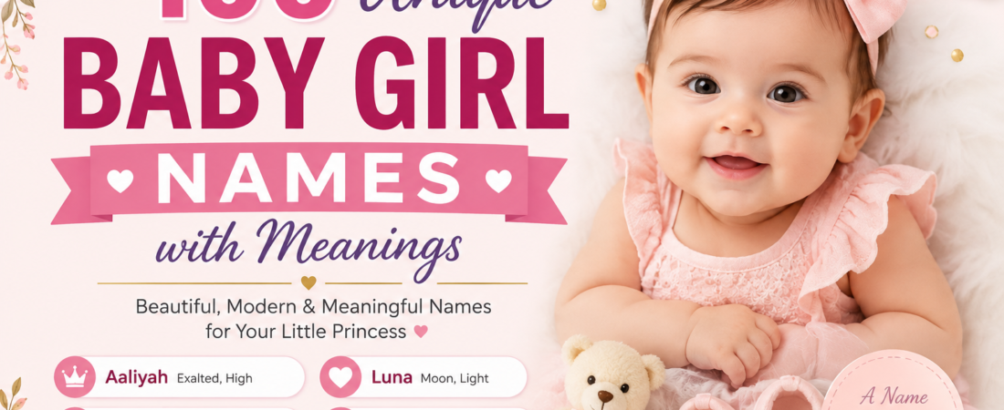 100 Unique Baby Girl Names with Meanings (2026) – Best Beautiful Names