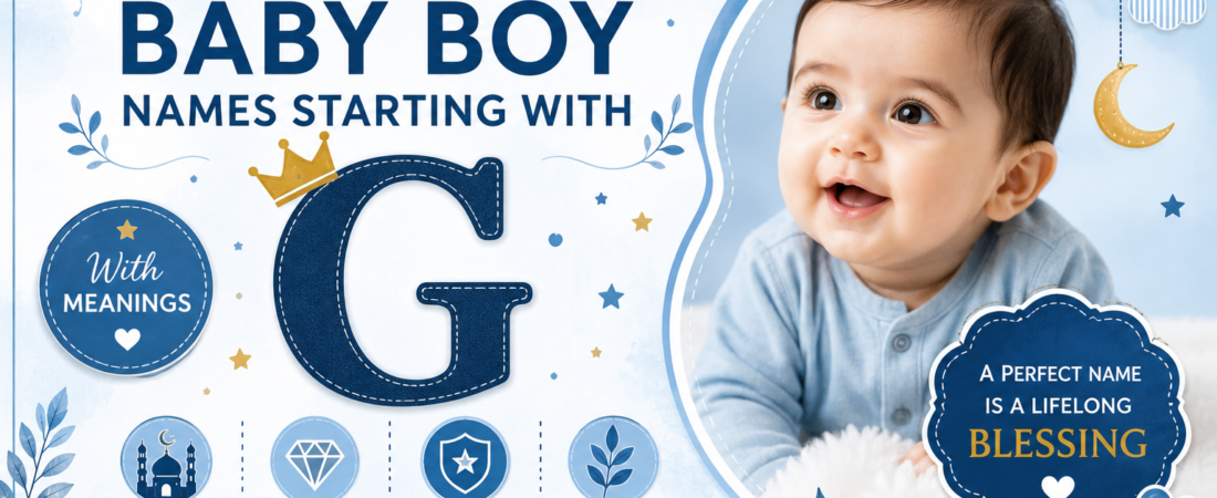 100 Baby Boy Names Starting With G With Meanings (2026) – Islamic, Unique & Modern Names
