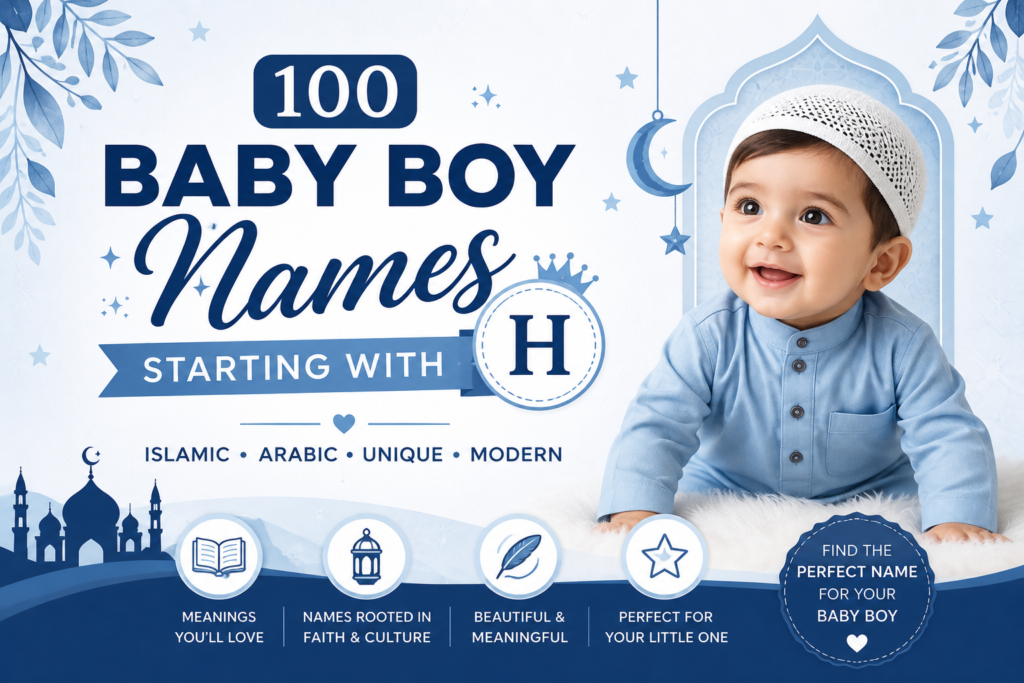 100 Baby Boy Names Starting With H With Meanings – Islamic, Arabic, Unique and Modern Names