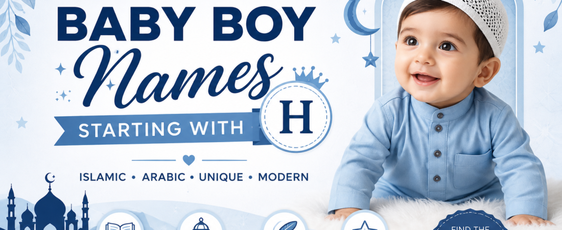 100 Baby Boy Names Starting With H With Meanings – Islamic, Arabic, Unique & Modern Names