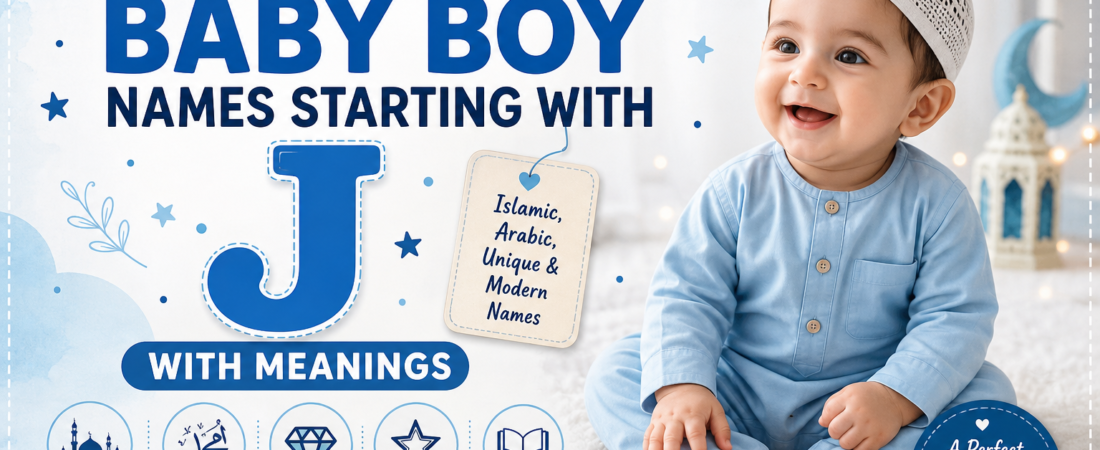 100 Baby Boy Names Starting With J With Meanings – Islamic, Arabic, Unique & Modern Names